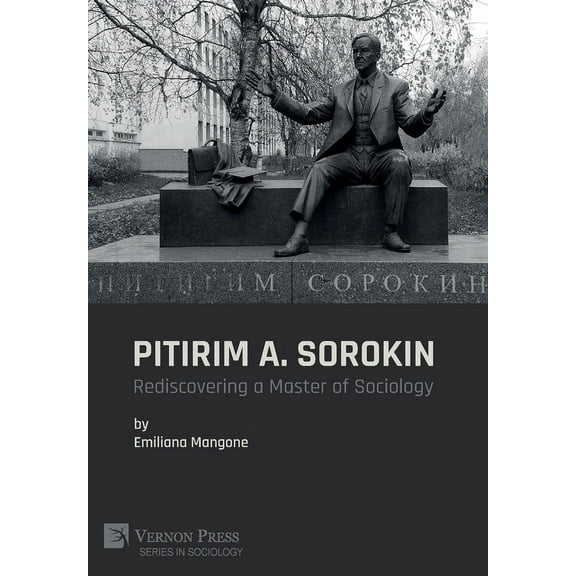 Sociology: Pitirim A. Sorokin: Rediscovering a Master of Sociology (Hardcover)