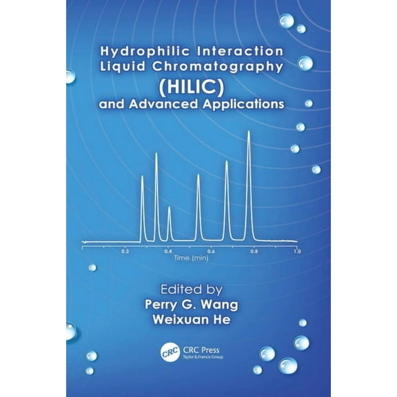 Chromatographic Science Hydrophilic Interaction Liquid Chromatography (HILIC) and Advanced Applications, (Paperback)