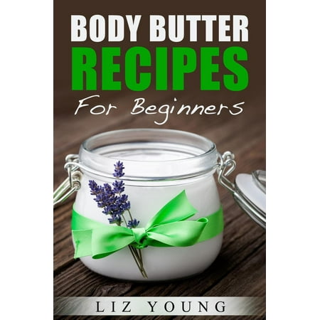 Body Butter Recipes For Beginners - eBook