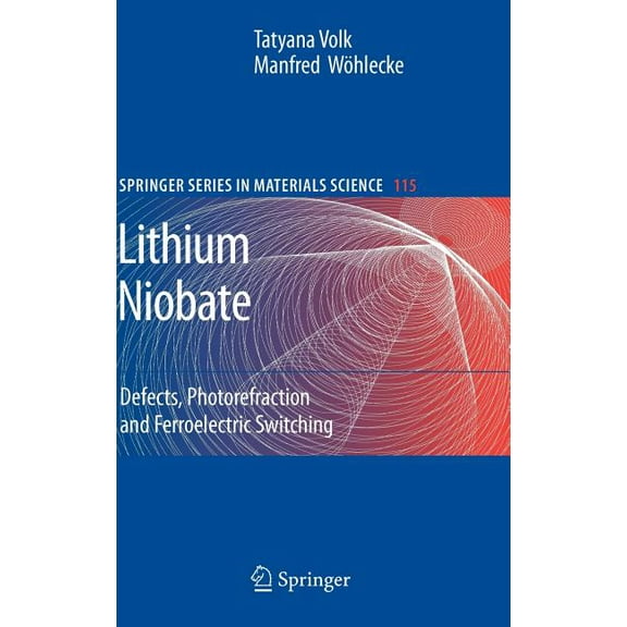 Springer Materials Science Lithium Niobate: Defects, Photorefraction and Ferroelectric Switching, Book 115, (Hardcover)