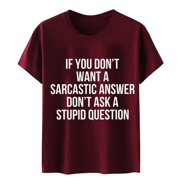 LUOGENLI T-shirts pour Si Vous Ne Voulez Pas une Réponse Sarcastique Ne Posez Pas de Question T-Shirt T-Shirt pour Femmes Haut Décontracté T-Shirt Graphique T-Shirt à Manches Courtes T-shirts pour Femmes T-shirts Graphiques Fête de la Saint-Patrick Vin TTG