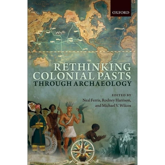 Rethinking Colonial Pasts Through Archaeology, (Hardcover)