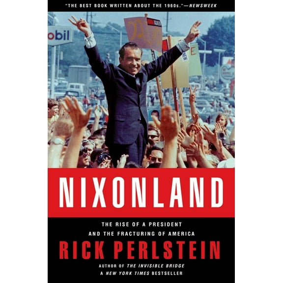 Nixonland: The Rise of a President and the Fracturing of America, (Paperback)