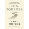 Run Forever : Your Complete Guide to Healthy Lifetime Running, Used [Hardcover]