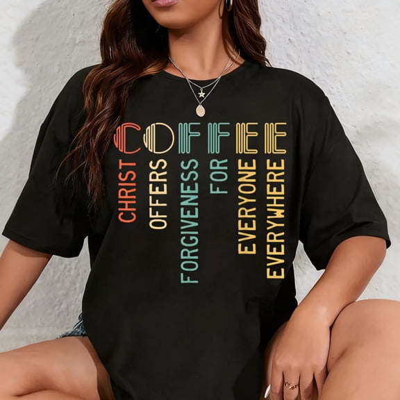 100% Cotton Coffee Christ Offers Forgiveness For Everyone Everywhere T-Shirt