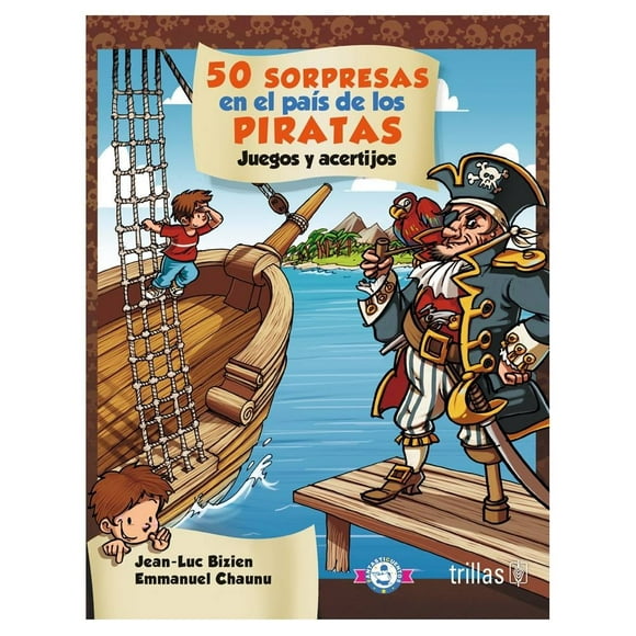 50 Sorpresas en el País de los Piratas Trillas Jean Luc Bizien; Emmanuel Chaunu