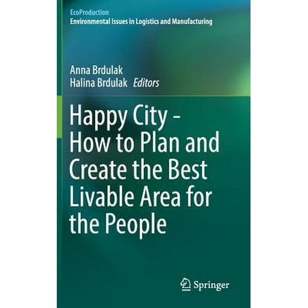 Happy City - How to Plan and Create the Best Livable Area for the