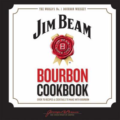 Pre-Owned Jim Beam Bourbon Cookbook: Over 70 recipes & cocktails to make with bourbon (Hardcover) 1784723304 9781784723309