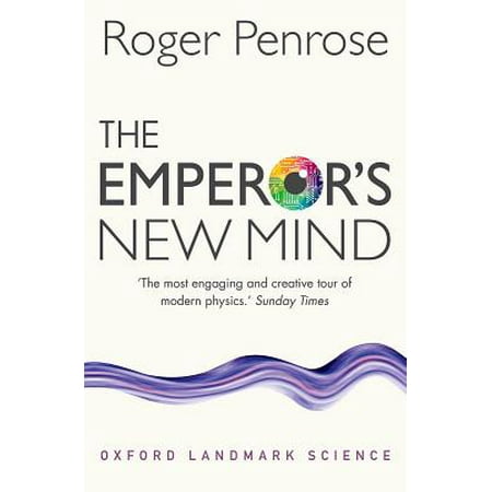 The Emperor's New Mind : Concerning Computers, Minds, and the Laws of