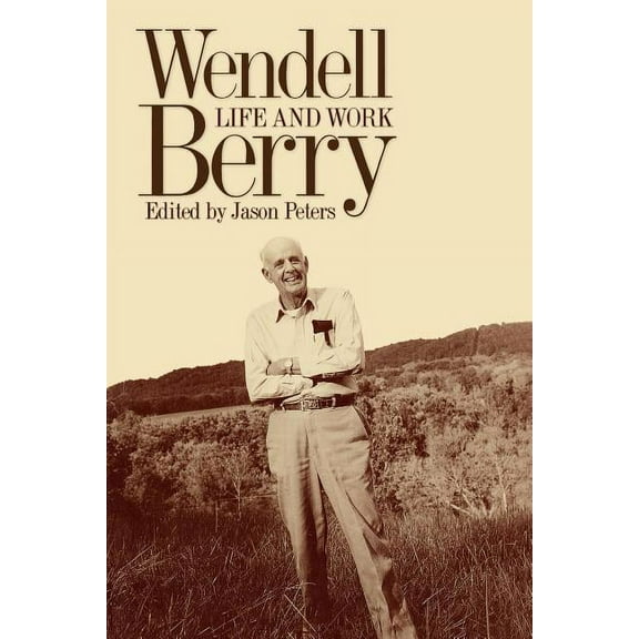 Culture of the Land Wendell Berry: Life and Work, (Paperback)