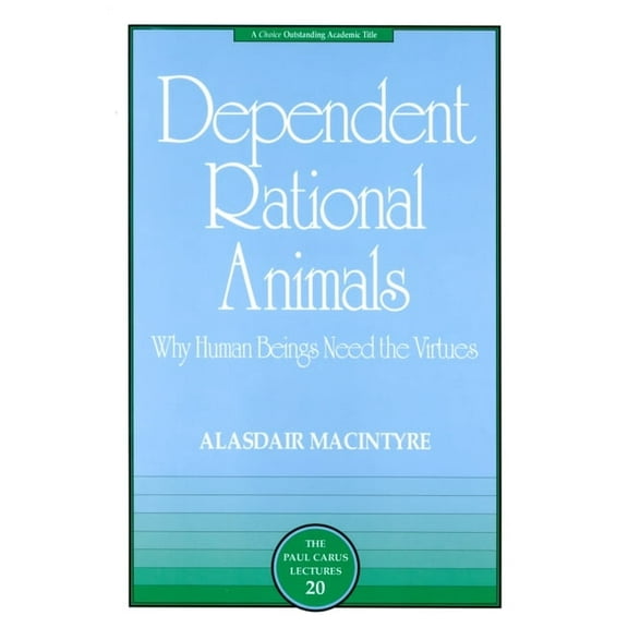 Paul Carus Lectures Dependent Rational Animals: Why Human Beings Need the Virtues, (Paperback)