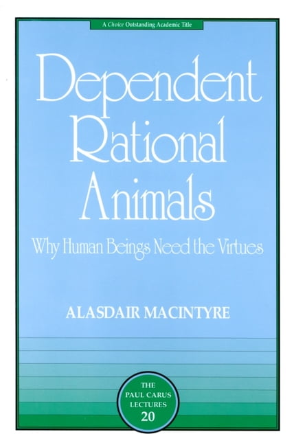 Paul Carus Lectures Dependent Rational Animals: Why Human Beings Need the Virtues, (Paperback)