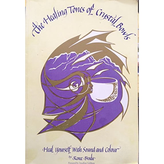 Pre-Owned The Healing Tones of Crystal Bowls: Heal Yourself with Sound and Colour (Paperback) 0968079008 9780968079003