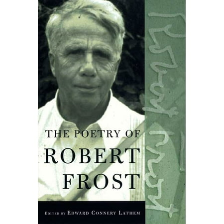 The Poetry of Robert Frost : The Collected Poems, Complete and Unabridged