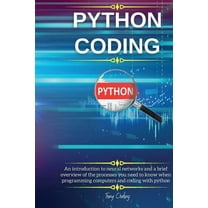 Python Coding: Python Coding : An introduction to neural networks and a brief overview of the processes you need to know when programming computers and coding with python (Series #2) (Edition 2) (Paperback)