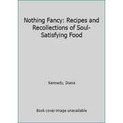 Pre-Owned Nothing Fancy: Recipes and Recollections of Soul-Satisfying Food (Hardcover) 0385278594 9780385278591