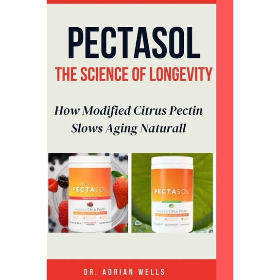 PectaSol: How Modified Citrus Pectin Slows Aging Naturally, (Paperback)