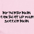 thumbnail image 2 of CafePress - My Derby Mom Can Beat Up Your Soccer Mom! Infant B - Baby Light Bodysuit, Size Newborn - 24 Months, 2 of 4