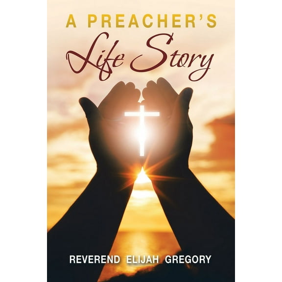 A Preacher's Life Story, (Paperback)