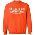 thumbnail image 2 of OXI Crewneck Sweatshirt - I Intend To Live Forever, Basic Casual Sweatshirts for Men's and Women Fleece Sweatshirt Long Sleeve - Orange X-Large, 2 of 2