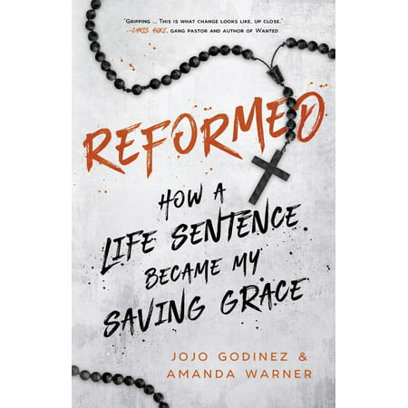 Reformed : How a Life Sentence Became My Saving