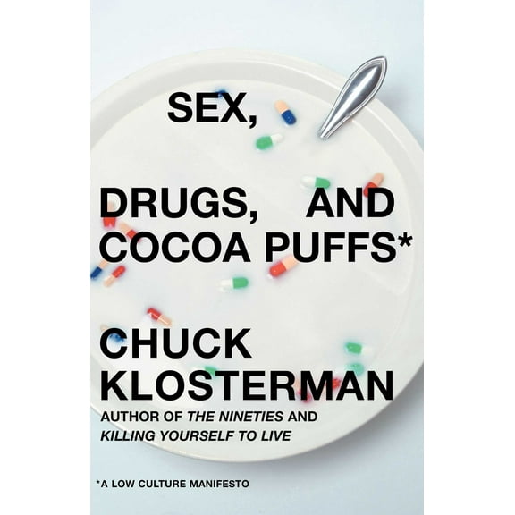 Pre-Owned Sex, Drugs, and Cocoa Puffs: A Low Culture Manifesto (Hardcover) 0743236009 9780743236003