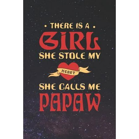 There Is A Girl She Stole My Heart She Calls Me Papaw: Family life grandpa dad men father's day gift love marriage friendship parenting wedding divorc (Best Gift For Marriage Girl)