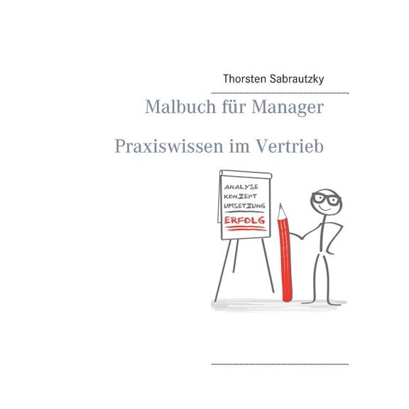 Malbuch fÃ¼r Manager: Praxiswissen im Vertrieb, (Paperback)