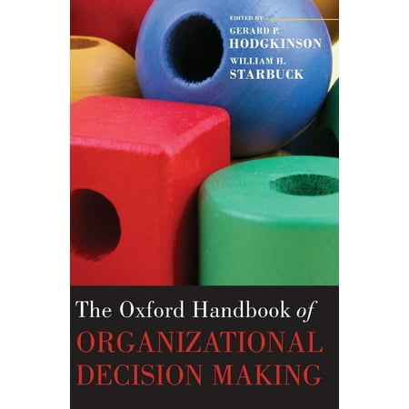 The Oxford Handbook of Organizational Decision Making