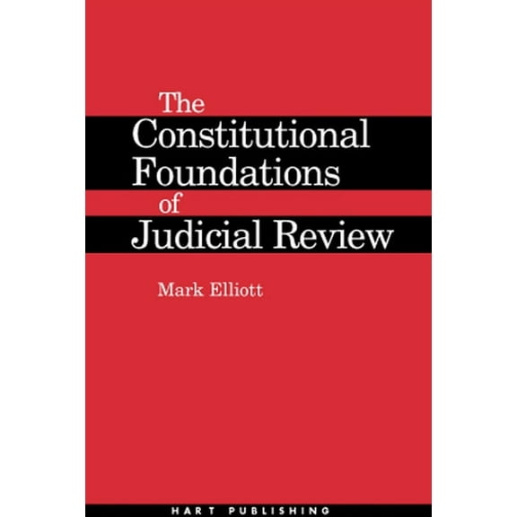 The Constitutional Foundations of Judicial Review, (Hardcover)