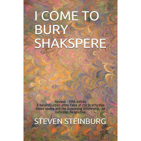 I Come to Bury Shakspere (Paperback) by Steven Steinburg