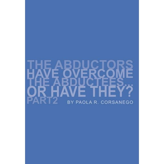 The Abductors Have Overcome The Abductees...Or Have They? Part2 (Hardcover)