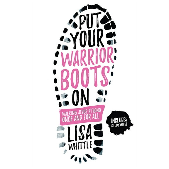 Pre-Owned Put Your Warrior Boots on: Walking Jesus Strong, Once and for All (Paperback) 0736969853 9780736969857
