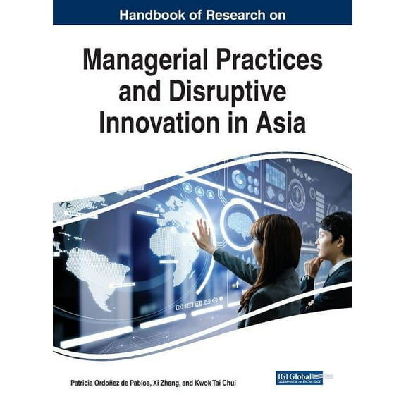 Handbook of Research on Managerial Practices and Disruptive Innovation in Asia, (Hardcover)