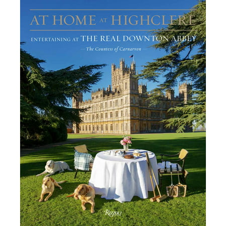 At Home at Highclere : Entertaining at the Real Downton