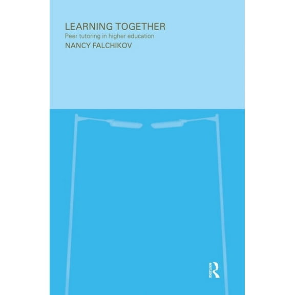 Learning Together: Peer Tutoring in Higher Education, (Paperback)