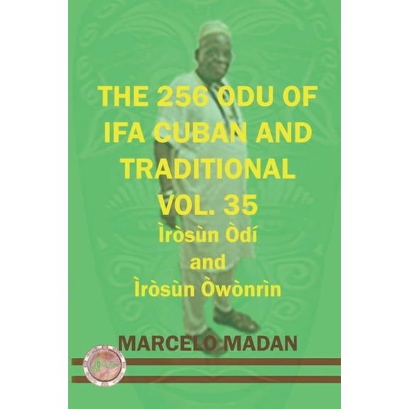 The 256 Odu Ifa Cuban and Traditional Vol. 35 Irosun Odi and Irosun Owonrin (Paperback) by Marcelo Madan