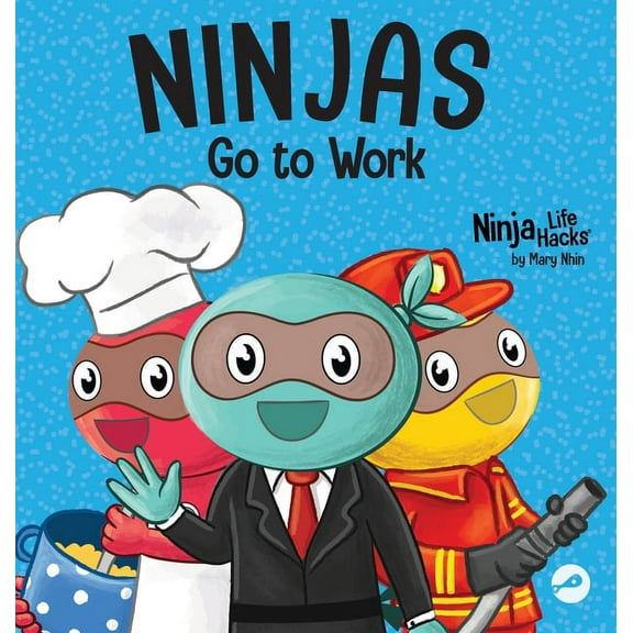 Ninja Life Hacks Ninjas Go to Work: A Rhyming Children's Book for Career Day, Book 86, (Hardcover)