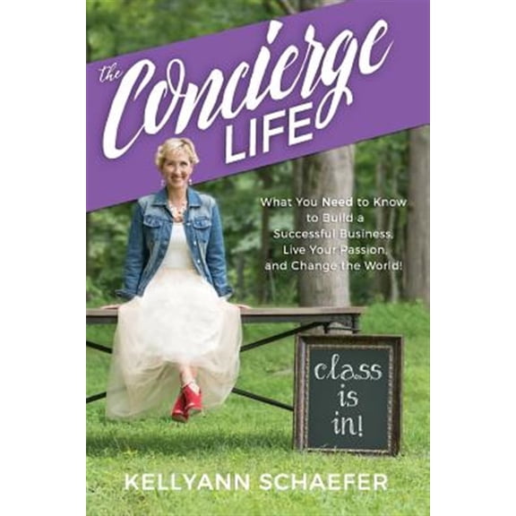 Pre-Owned The Concierge Life: What You Need to Know to Build a Successful Business, Live Your Passion, and Change the World! Paperback