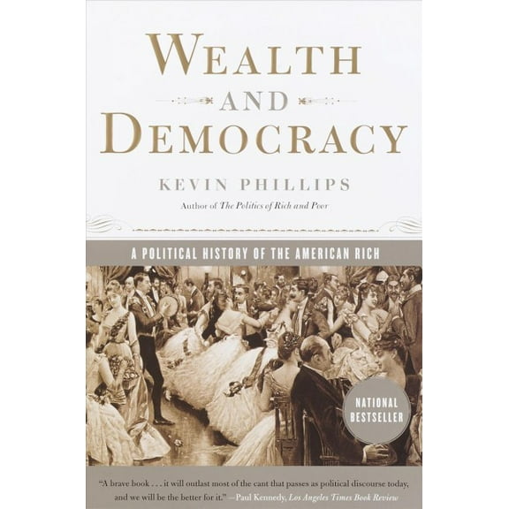 Wealth and Democracy : A Political History of the American Rich (Paperback)