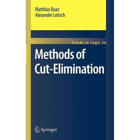 Trends in Logic Methods of Cut-Elimination, Book 34, (Hardcover)