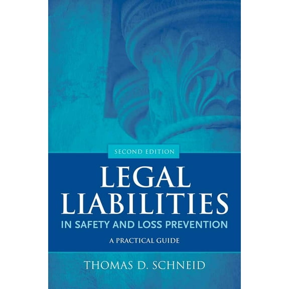 Legal Liabilities in Safety and Loss Prevention: A Practical Guide, (Paperback)