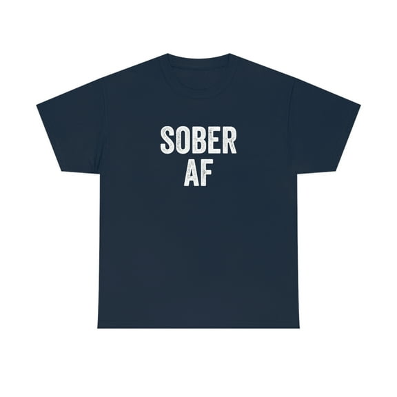 Sober AF - Recovery Shirt for Recovering Alcoholic - ID: 150