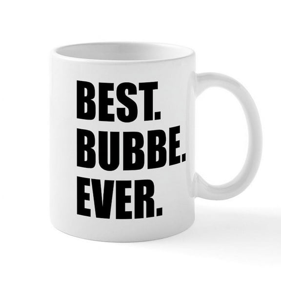 CafePress - Best Bubbe Ever Drinkware Mugs - 11 oz Ceramic Mug - Novelty Coffee Tea Cup