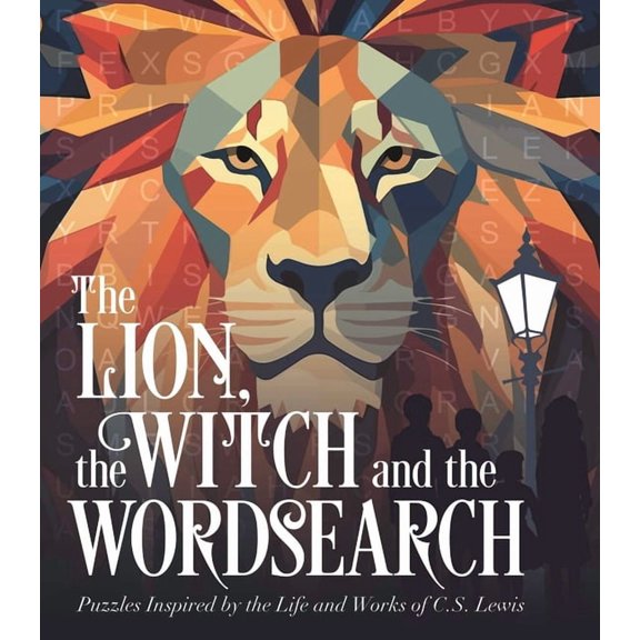 Sirius Classic Puzzles The Lion, the Witch and the Wordsearch: Over 100 Puzzles Inspired by the Life and Works of C. S. Lewis, (Paperback)