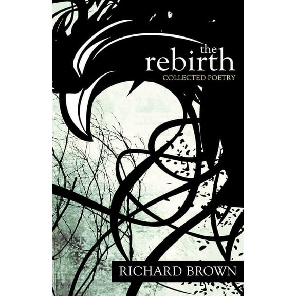 The Rebirth : Collected Poetry (Paperback)