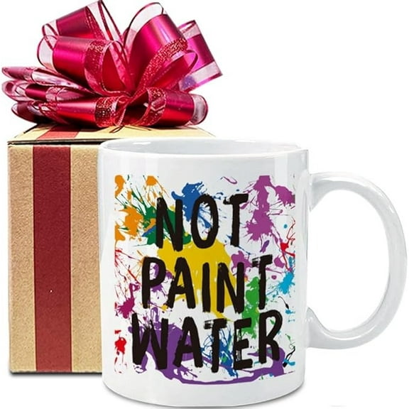Not Paint Water Funny Arts Teacher Appreciation Gift for Teacher's Day Birthday, Artists Mug Gift for Art Lover