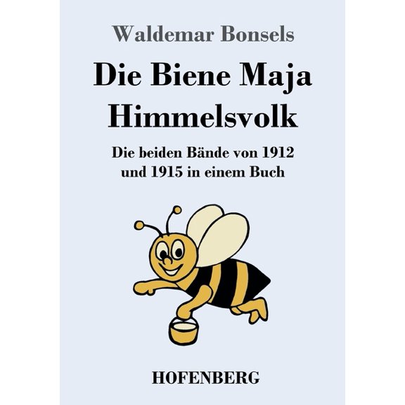 Die Biene Maja / Himmelsvolk: Die beiden Bände von 1912 und 1915 in einem Buch, (Paperback)