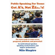 Public Speaking For Teens: Get A's, Not Zzzzzz's!: Being prepared, polished, and powerful...at any age!, (Paperback)
