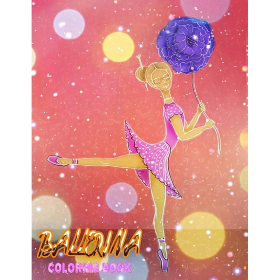 Ballerina coloring book : Ballet Coloring Book For Girls, Beautiful Ballerinas to Color! (Paperback)